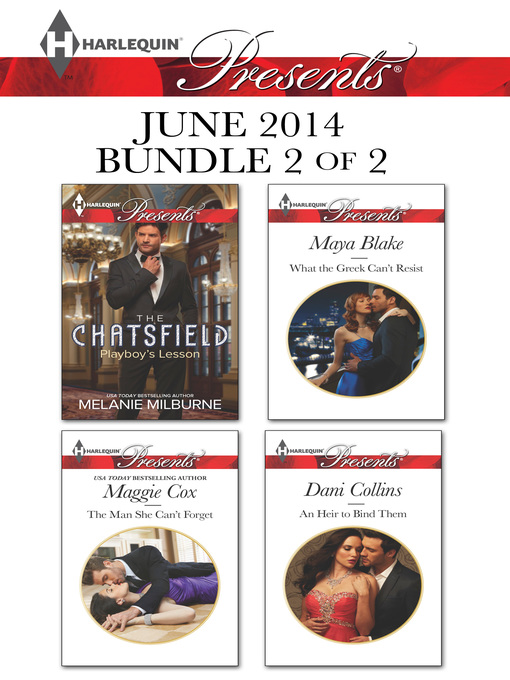 Title details for Harlequin Presents June 2014 - Bundle 2 of 2: Playboy's Lesson\The Man She Can't Forget\What the Greek Can't Resist\An Heir to Bind Them by Melanie Milburne - Available
